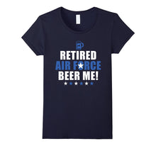 Retired Air Force Beer Me! Retired Air Force T Shirt
