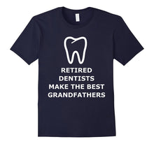 Retired Dentists Make the Best Grandfathers Shirt Father Day