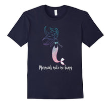 Mermaids Make Me Happy Colorful Mermaid T-Shirt