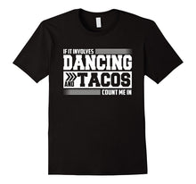 If It Involves Dancing and Tacos Count Me in Funny T-Shirt