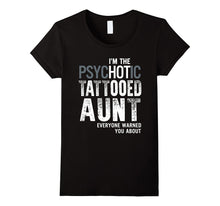Im the Psychotic Tattooed Aunt Funny T-Shirt