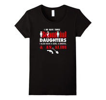 I Have Three Beautiful Daughters Gun Shovel Alibi Fun Shirt