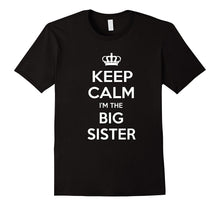 Keep Calm I'm the Big Sister Sibling Gift Idea T Shirt