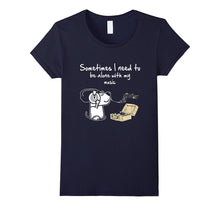 Sometime I Need to Be Alone With My Music T Shirt