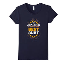 Be Jealous I Have the Best Aunt Cute and Funny Shirt