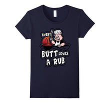 Every Butt Loves a Rub Awesome Meat Smoker T-Shirt