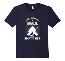 Hockey Shirt Behind Every Goalie Is an Empty Net
