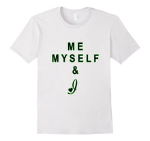 Me Myself and I Love T Shirt