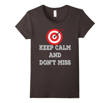 Keep Calm and Don't Miss Archery Tshirt Archery Shooter
