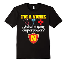 I'm a Nurse What's Your Superpower T-Shirt Funny Nursing