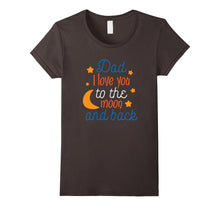 Dad, I Love You to the Moon and Back Father's Day Shirt 2017