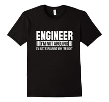 Engineer I'm Not Arguing TShirt- Cool Engineer Tee Shirt