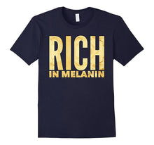 Rich in Melanin Funny Gift Pride T-Shirt