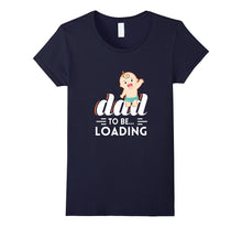 Dad to Be Loading First Time Father Men Women Youth T Shirt