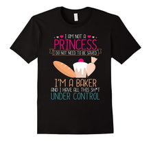 I Am Not a Princess I'm a Baker T-Shirt