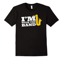 I'm With the Marching Band Funny Gift Saxophone T Shirt