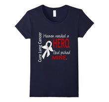 Lung Cancer T-Shirt Heaven Needed a Hero, God Picked Mine