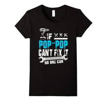 If Pop-Pop Can't Fix It No One Can T-Shirt, Fathers Day Gift