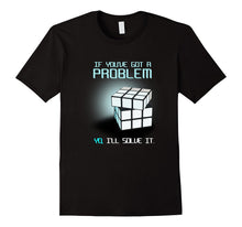 If You Have Got a Problem I Will Solve It Rubik Cube T-Shirt