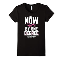 Now Hotter by One Degree Class of 2017 Graduation T-Shirt