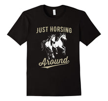 Just Horsing Around Funny Horse T Shirt