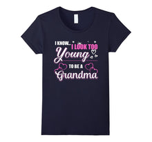 I Know I Look Too Young to Be a Grandma T-Shirt