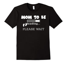 Mom to Be Loading Please Wait T-Shirt