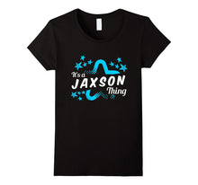 Funny It's a JAXSON Thing T-Shirt for Men, Boys and Kids
