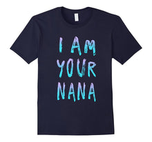 I Am Your Nana T Shirt
