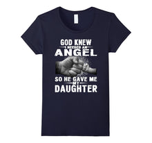 God Knew I Needed an Angel So He Gave Me My Daughter Shirt