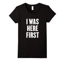 I Was Here First T Shirt