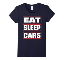Eat Sleep Cars Men Woman Children T-Shirt
