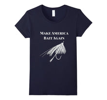 Make America Bait Again - Funny Fly Fishing Shirt