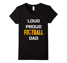 Loud Proud Football Dad Funny Shirt Gift