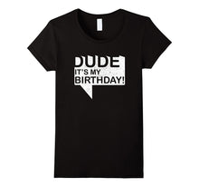 Dude Its My Birthday T-Shirt