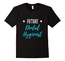 Future Dental Hygienist T-Shirt Dental Assistant Gift Shirt