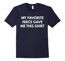 My Favorite Niece Gave Me This Shirt T-Shirt - Family Tees