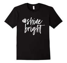 Shine Bright Quote Shirt Diamond Motivational Saying T-Shirt