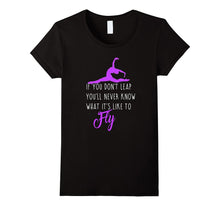 Gymnastics Shirt Daughter if You Don't Leap Never Know Fly
