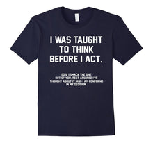I Was Taught to Think Before I Act, Confident in My Decision