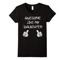 Awesome Like My Daughter Tshirt