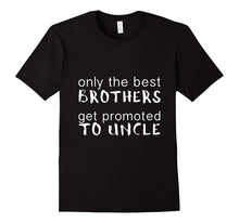Only the Best Brothers Get Promoted to Uncle - Premium Cotton T-Shirt