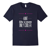 Aunt, Like a Mom but Cooler Best Auntie Sister Funny T-Shirt