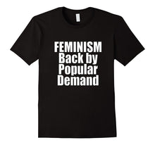 Feminism Back by Popular Demand Love Equal Rights T Shirt