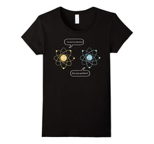 I've Lost an Electron - Are You Positive Funny Chemist Shirt