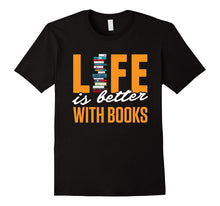 Funny Books Novels Reading Shirt Life Is Better With Books