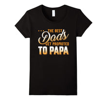 The Best Dads Get Promoted to Papa T-Shirt