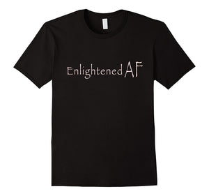 "Englightened AF" Comic, New Age, Spiritual T-Shirt