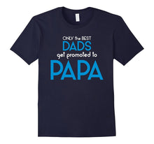Best Dads Get Promoted to Papa T-Shirt