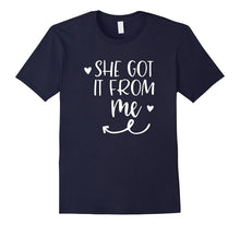She Got It From Me Mother Daughter Matching T Shirt